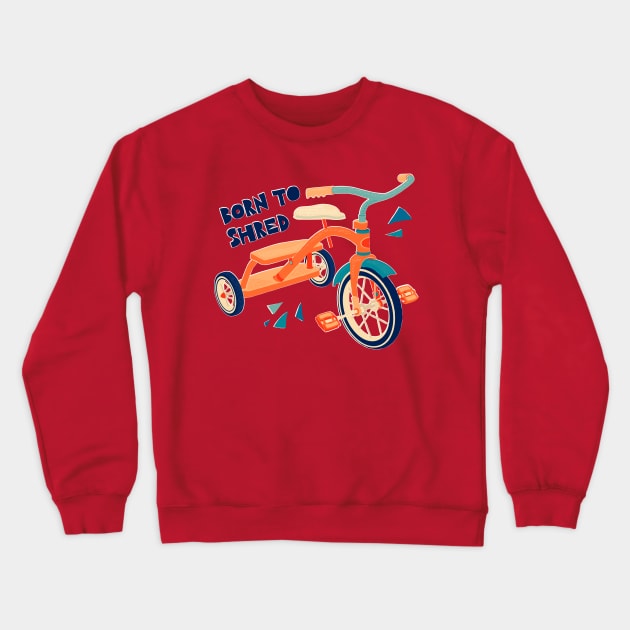 Born to Shred Vintage Tricycle Crewneck Sweatshirt by TinyTenacious